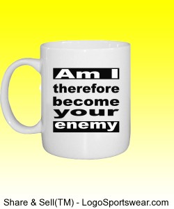 "Am I become your Enemy?" Custom Printed Mug Design Zoom