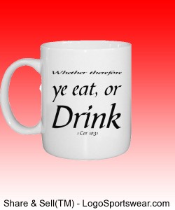 "Whether ye eat or drink" Custom Printed Mug Design Zoom